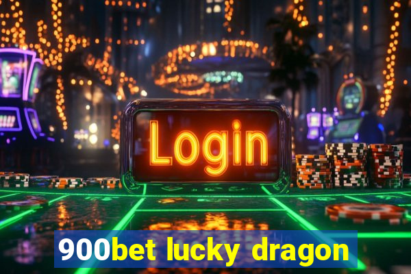 900bet lucky dragon